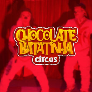 Ingresso Chocolate Batatinha Circus |Tuntum - MA | 05/09/2025 - Sexta-Feira